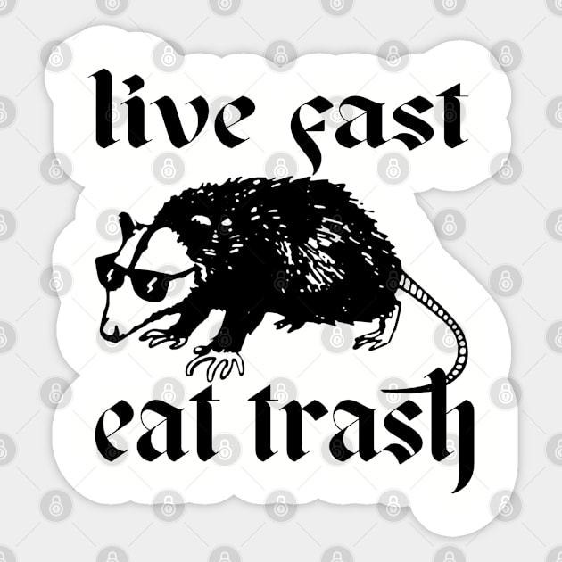 Live Fast, Eat Trash Sticker by Epic Byte